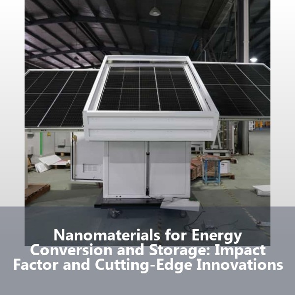 Nanomaterials for Energy Conversion and Storage: Impact Factor and Cutting-Edge Innovations
